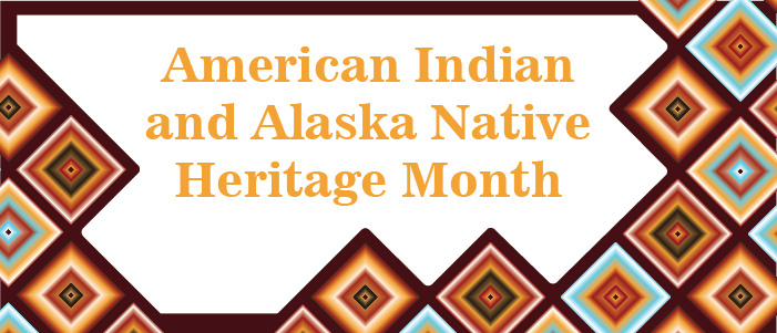 American Indian and Alaska Native Heritage Month
